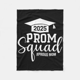 Prom Squad 2025 Proud Mom Graduate Prom Cl Of 2025 Fleece Blanket