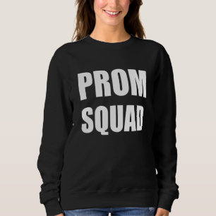 Prom Squad Hilarious To Show You Part Of A Graduat Sweatshirt
