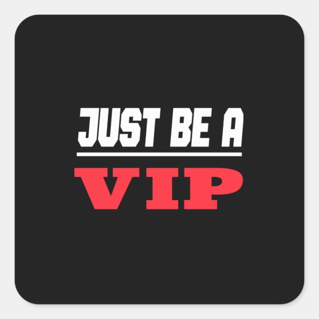 Prominenter Star - Just Be A Vip Square Sticker (Front)