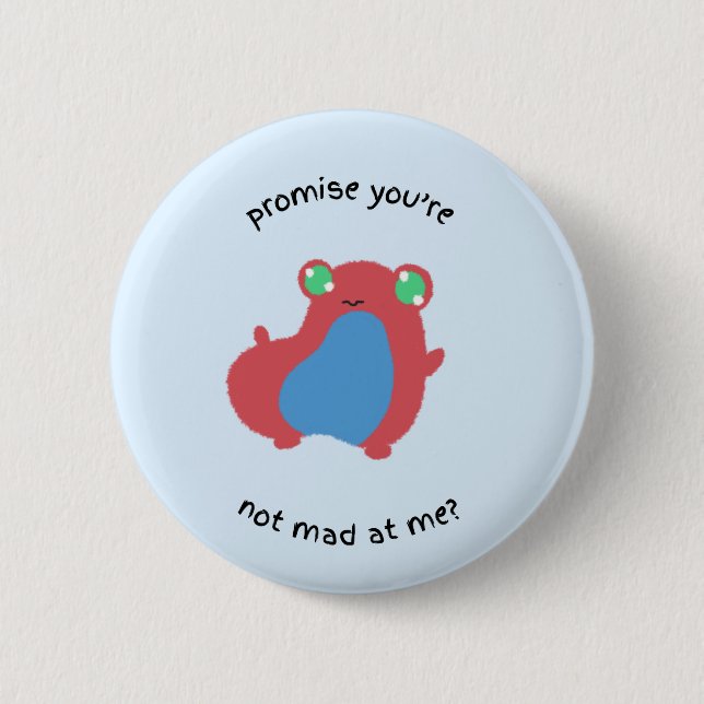 promise you're not mad at me? button (Front)