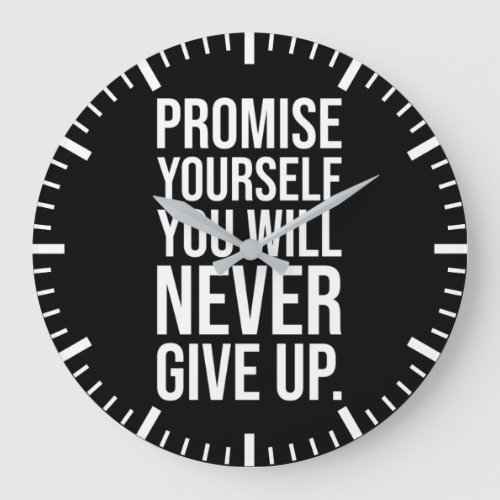 Promise Yourself You Will Never Give Up Large Clock