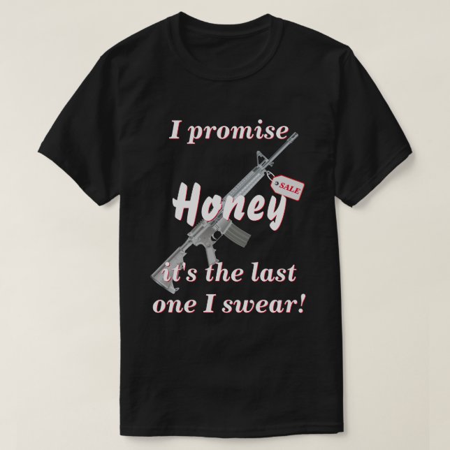 Promised Wife Its The Last Gun I Ever Buy Dk T-Shirt (Design Front)