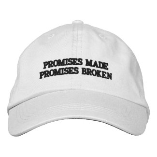 PROMISES MADE, PROMISES BROKEN EMBROIDERED BASEBALL CAP
