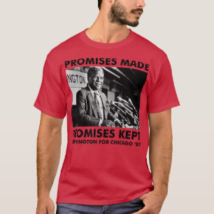 Promises made promises keep Harold washington T-Shirt