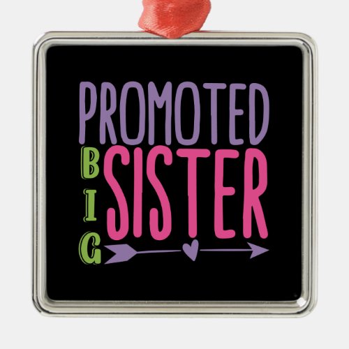 Promoted Big Sister _ Big Sister Reveal Metal Ornament