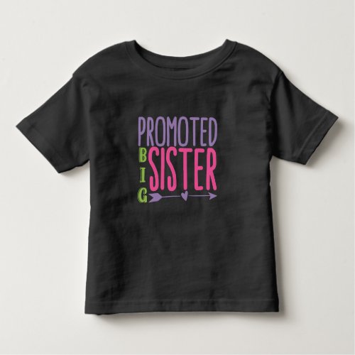 Promoted Big Sister _ Big Sister Reveal Toddler T_shirt