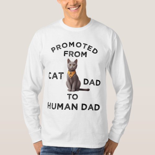 Promoted From Cat Dad To Human Dad T_Shirt
