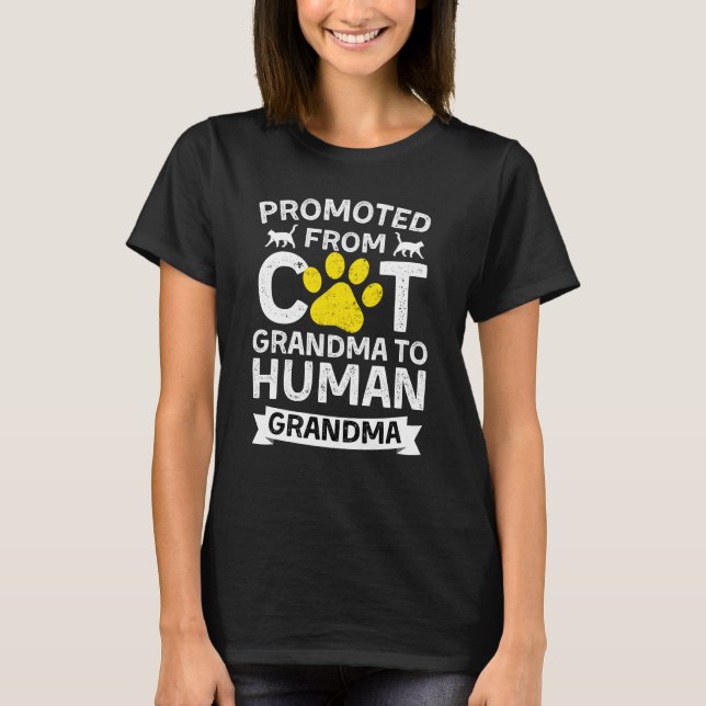 Promoted From Cat Grandma To Human Grandma T-Shirt (Front)