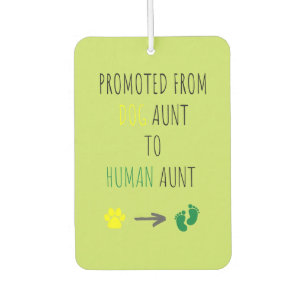 Promoted from Dog Aunt To Human Aunt Air Freshener