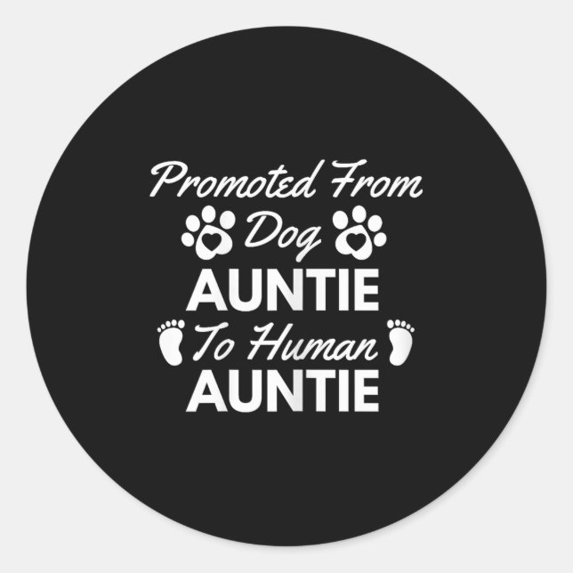 Promoted From Dog Aunt To Human Aunt Cute Auntie N Classic Round Sticker (Front)