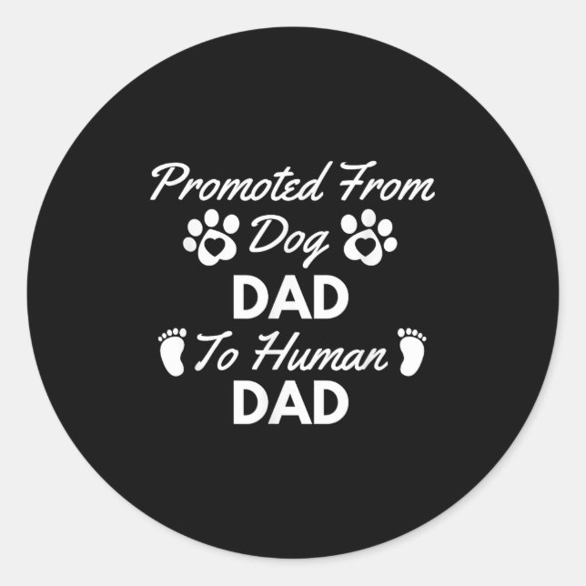 Promoted From Dog Dad To Human Dad New Dad Announc Classic Round Sticker (Front)