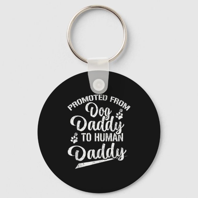 Promoted From Dog Daddy To Human Daddy Funny New D Keychain (Front)