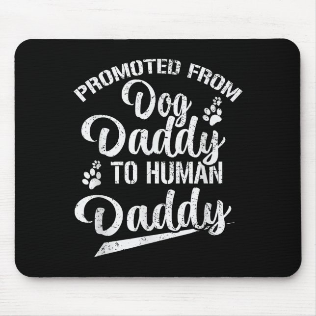 Promoted From Dog Daddy To Human Daddy Funny New D Mouse Pad (Front)