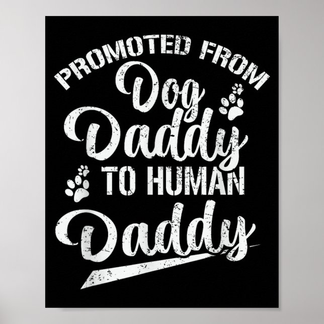 Promoted From Dog Daddy To Human Daddy Funny New D Poster (Front)