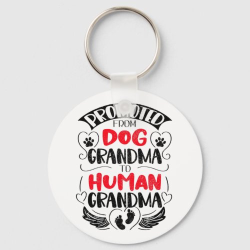 Promoted from Dog Grandma to Human Grandma Keychain