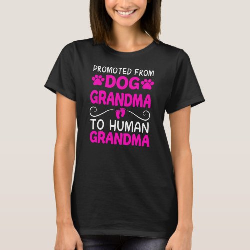 Promoted From Dog Grandma To Human Grandma T_Shirt