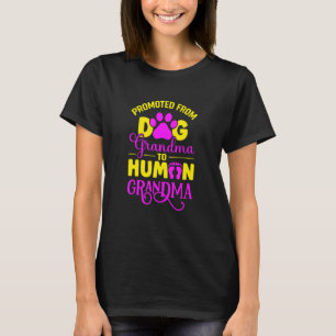 Promoted From Dog Grandma To Human Grandma T-Shirt