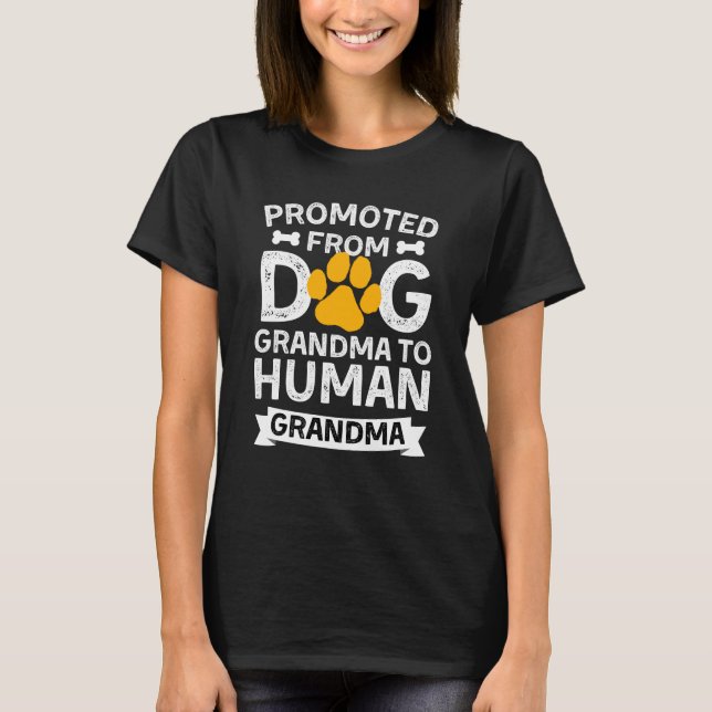 Promoted From Dog Grandma To Human Grandma T-Shirt (Front)
