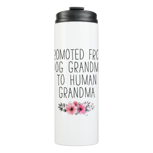 Promoted From Dog Grandma to Human Grandma Thermal Tumbler