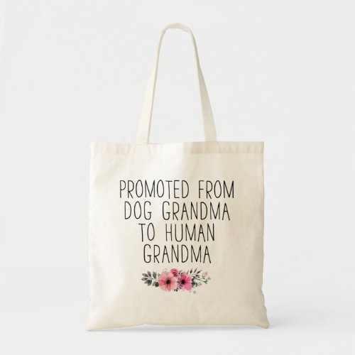 Promoted From Dog Grandma to Human Grandma Tote Bag