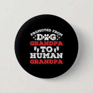 Promoted From Dog Grandpa To Human Grandpa Funny N Button