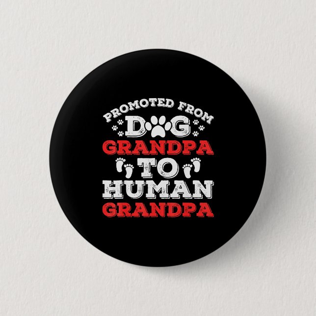 Promoted From Dog Grandpa To Human Grandpa Funny N Button (Front)