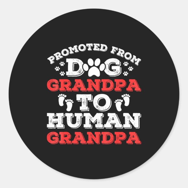 Promoted From Dog Grandpa To Human Grandpa Funny N Classic Round Sticker (Front)