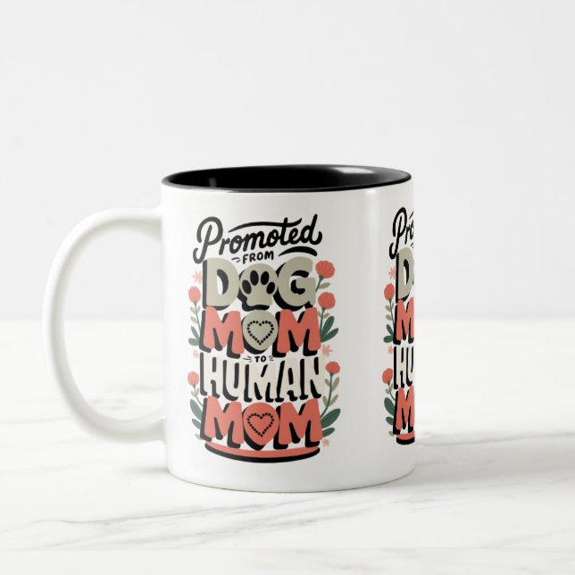 Promoted From Dog Mom to Human Mom Floral Two-Tone Coffee Mug (Left)