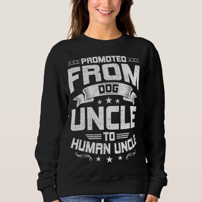 Promoted From Dog Uncle To Human Uncle Dog Lover Sweatshirt (Front)