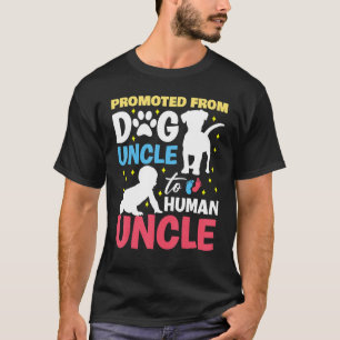 Promoted from dog uncle to human uncle Promoted to T-Shirt
