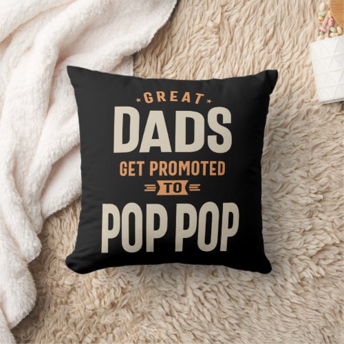Promoted Great Dads become Pop_Pop Throw Pillow