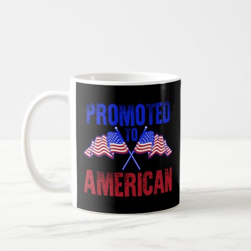 Promoted To American  Women USA Citizen American F Coffee Mug