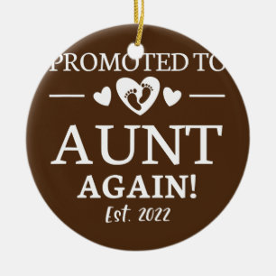 Promoted To Aunt Again 2022 Aunt Again 2022 Ceramic Ornament