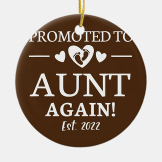 Promoted To Aunt Again 2022 Aunt Again 2022 Ceramic Ornament