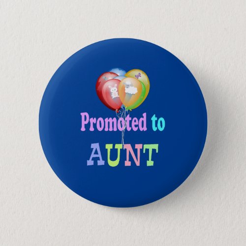 Promoted to Aunt balloons celebration Button