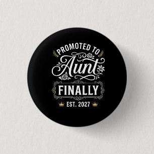 Promoted to Aunt Finally 2027 Baby Announcement Button