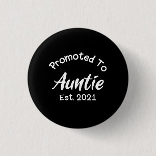 Promoted To Auntie Est 2021 Button