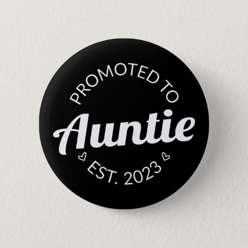 Promoted To Auntie Est 2023 I Button
