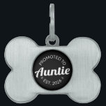 Promoted To Auntie Est. 2026 I Pet ID Tag<br><div class="desc">Cool design, perfect for any new auntie. Awesome way to announce a pregnancy to your sister or sister-in-law! 'Promoted to auntie est 2026' fun quote for a woman who already loves her niece or nephew. Give this to your sister on her birthday or buy this art if you're the best...</div>