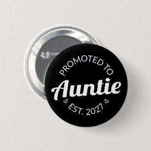 Promoted To Auntie Est 2027 New Aunt I Button