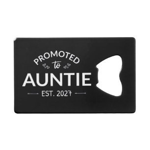 Promoted To Auntie Est 2027 New Aunt II Credit Card Bottle Opener