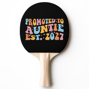 Promoted To Auntie Est 2027 New Aunt Ping Pong Paddle