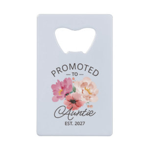 Promoted To Auntie Est 2027 New Aunt VI Credit Card Bottle Opener