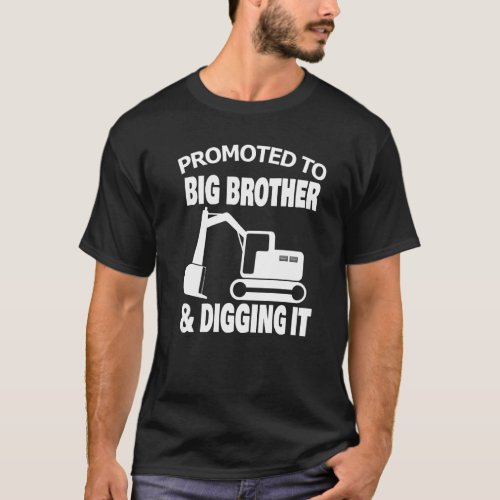 Promoted To Big Brother And Digging it Big Bro Exc T_Shirt