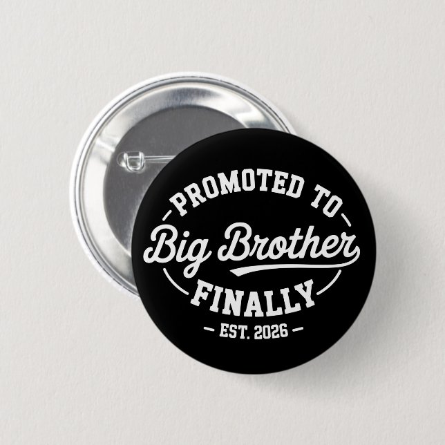 Promoted To Big Brother Finally 2026 Baby Announce Button (Front & Back)