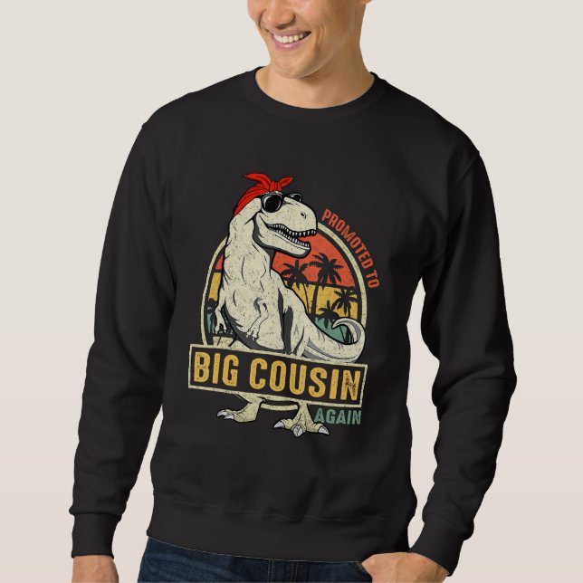 Promoted To Big Cousin Again Dinosaur Rex Sweatshirt (Front)