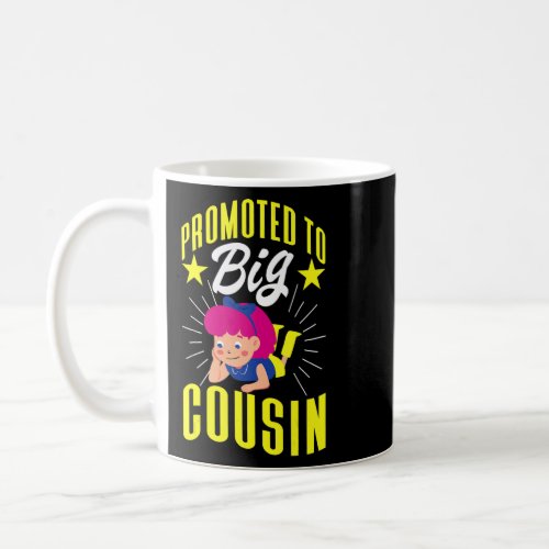 Promoted To Big Cousin For Girls  Coffee Mug