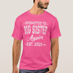Promoted To Big Sister Again 2025 Baby Announcemen T-Shirt
