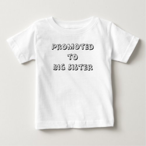 Promoted to big sister baby T_Shirt
