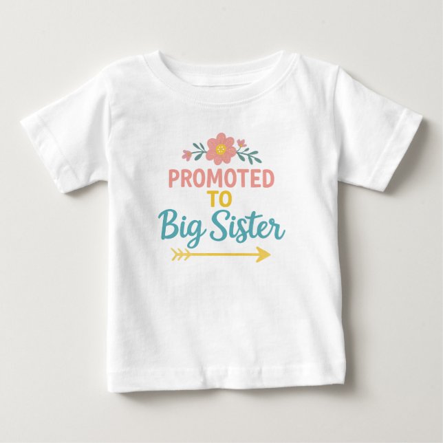 Promoted to Big Sister Cute Sibling Announcement Baby T-Shirt (Front)
